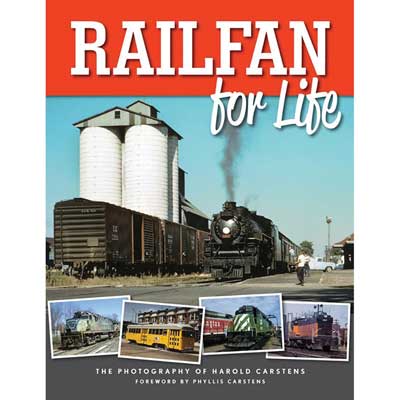 Railfan for Life -- The Photography of Hal Carstens, Softcover