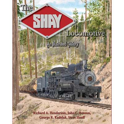 White River Productions The Shay Locomotive: An Illustrated History